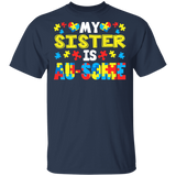 My Sister Is Au-Some Cute Awesome Autism Awareness Autistic Children Autism Patient Kids Women Men Family Gifts T-Shirt - Macnystore