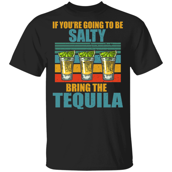 Vintage Retro If You're Going To Be Salty Bring The Tequila Mexican Gifts T-Shirt - Macnystore
