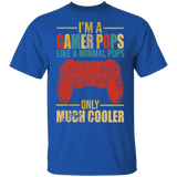 I'm A Gamer Pops Just Like A Normal Pops Only Much Cooler Funny Game Controller Shirt Matching Gamer Video Game Lover Gifts T-Shirt - Macnystore