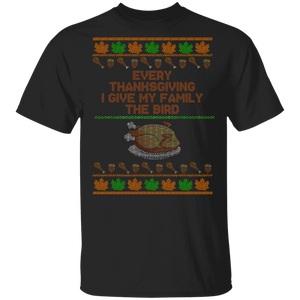 Thanksgiving Turkey Shirt Every Thanksgiving I Give My Family The Bird Sweater Funny Thanksgiving Turkey Lover Gifts Thanksgiving T-Shirt - Macnystore