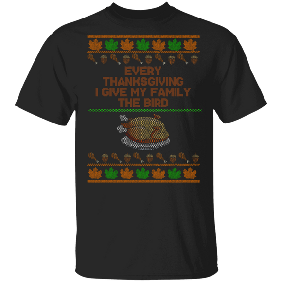 Thanksgiving Turkey Shirt Every Thanksgiving I Give My Family The Bird Sweater Funny Thanksgiving Turkey Lover Gifts Thanksgiving T-Shirt - Macnystore