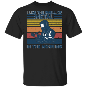 Vintage Retro I Like The Smell Of Metal In The Morning Funny Welder Gifts T-Shirt - Macnystore