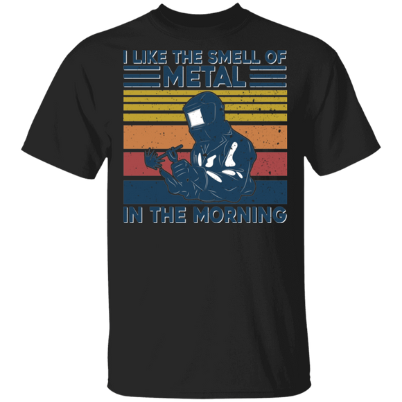 Vintage Retro I Like The Smell Of Metal In The Morning Funny Welder Gifts T-Shirt - Macnystore