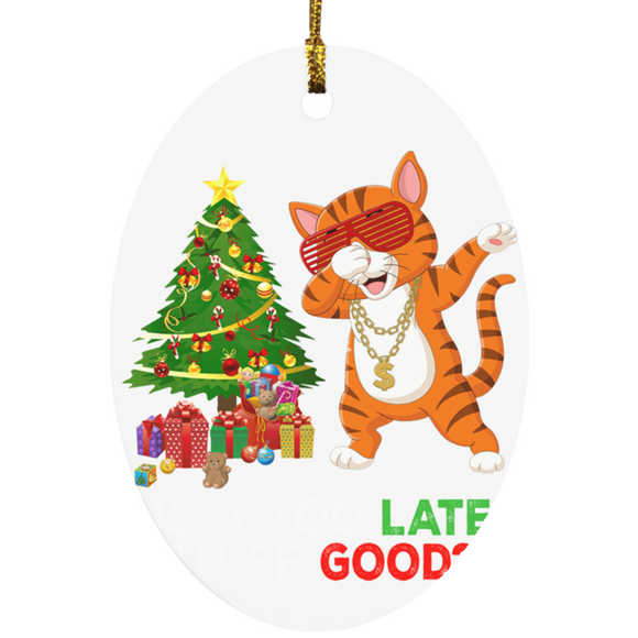 it too late to be good cat dabbing Oval Ornament - Macnystore