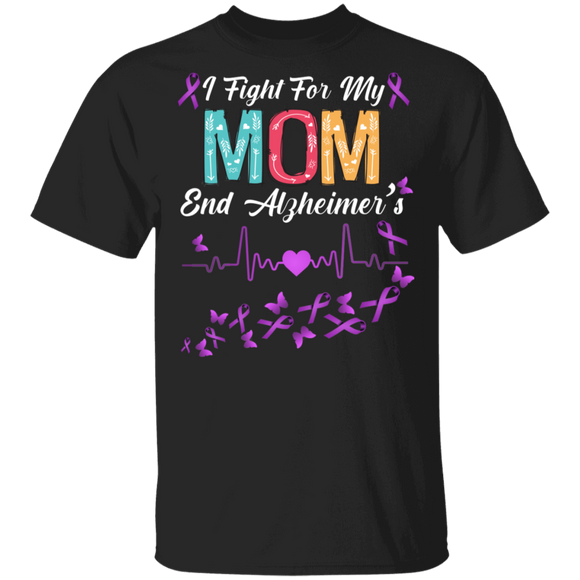 I Fight For My Mom Support End Alzheimers Awareness Heart Rate T-Shirt - Macnystore