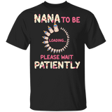 Nana To Be Loading Please Wait Patiently Floral Pregnancy Announcement Shirt Matching Mother's Day Nana Women Gifts T-Shirt - Macnystore