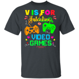 V Is For Video Game Not For Valentine Game Controllers Video Game Onnline Video PC Games Kids Boys Game Game Nerd Player Valentine T-Shirt - Macnystore