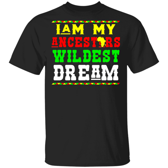I Am My Ancestors Wildest Dream Black History Month Gifts T-Shirt - Macnystore