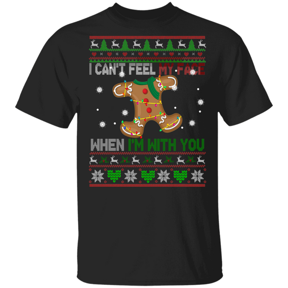Christmas Gingerbread Shirt I Can't Feel My Face When I'm With You Ugly Funny Christmas Sweater Gingerbread Man Lover Gifts T-Shirt - Macnystore