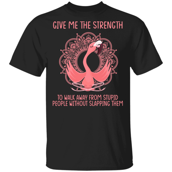 Flamingo Lover Shirt Give Me The Strength Cool Yoga Flamingo Lover Gifts T-Shirt - Macnystore