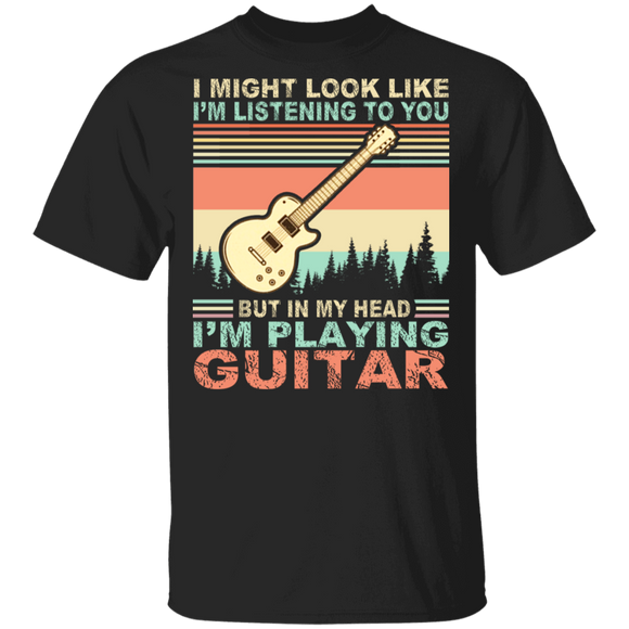 Vintage Retro I Might Look Like I'm Listening To You But In My Head I'm Playing Guitar Shirt Matching Guitar Lover Guitarist Gifts T-Shirt - Macnystore