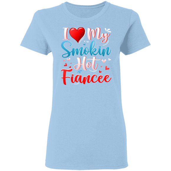 I Love My Smokin Hot Fiancee Cute Valentine Couple Ladies T-Shirt - Macnystore