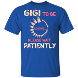 Gigi To Be Loading Please Wait Patiently Floral Pregnancy Announcement Shirt Matching Mother's Day Gigi Women Gifts T-Shirt - Macnystore