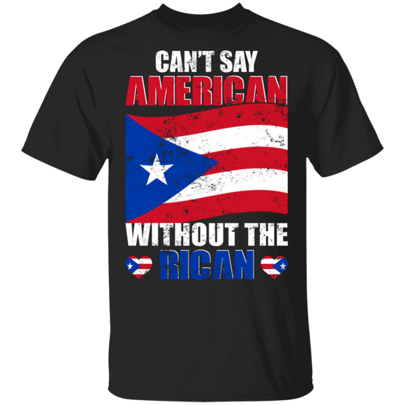 Can't Say American Without Rican Cool Puerto Rico Flag Gifts T-Shirt - Macnystore