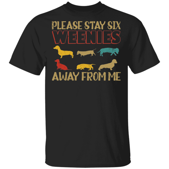 Dog Lover Shirt Please Stay Six Weenies Away From Me Dachshund Lover Gift T-Shirt - Macnystore