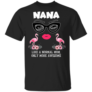 Nana Like A Normal Mom Flamingo Flower T-Shirt - Macnystore