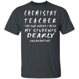 Chemistry Teacher The One Where I Miss My Students Dearly Shirt Matching Chemistry Teacher Social Distancing Gifts T-Shirt - Macnystore