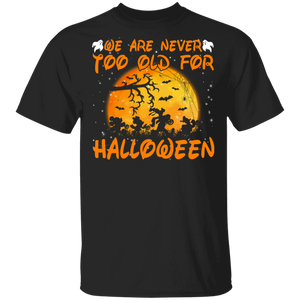 We Are Never Too Old For Halloween Cool Cartoon Character Gifts T-Shirt - Macnystore