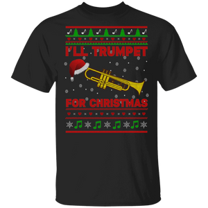 Christmas Trumpet Lover Shirt I'll Trumpet For Christmas Ugly Funny Christmas Sweater Santa Trumpet Lover Gifts T-Shirt - Macnystore
