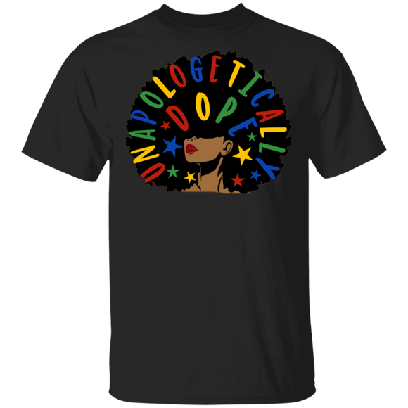 Unapologetically Dope Pride Black Girl Juneteenth Afro-American Gifts T-Shirt - Macnystore