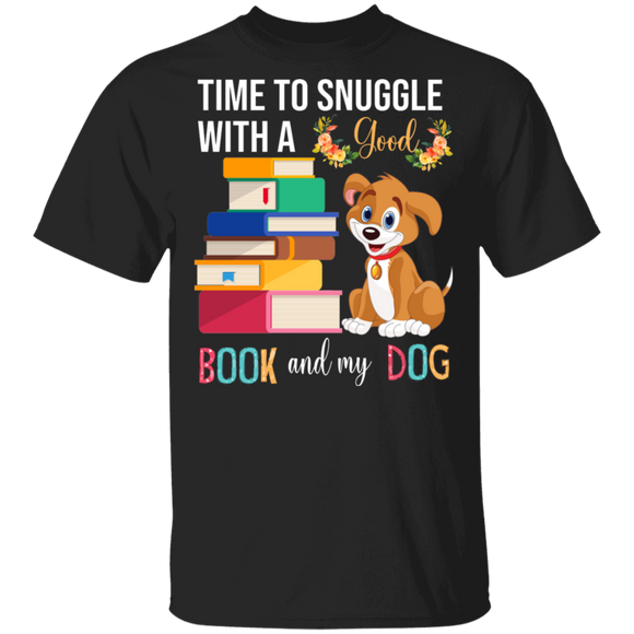 Time To Snuggle With A Good Book And My Dog Funny Dog Lover Reader Book Lover Gifts T-Shirt - Macnystore