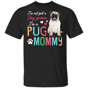 I'm Not Just A Dog Person I'm A pug Mommy T-Shirt - Macnystore