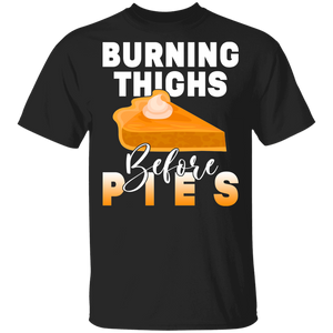 Thanksgiving Running Shirt Burning Thighs Before Pies Funny Thanksgiving Runner Sarcastic Workout Lover Gifts T-Shirt - Macnystore