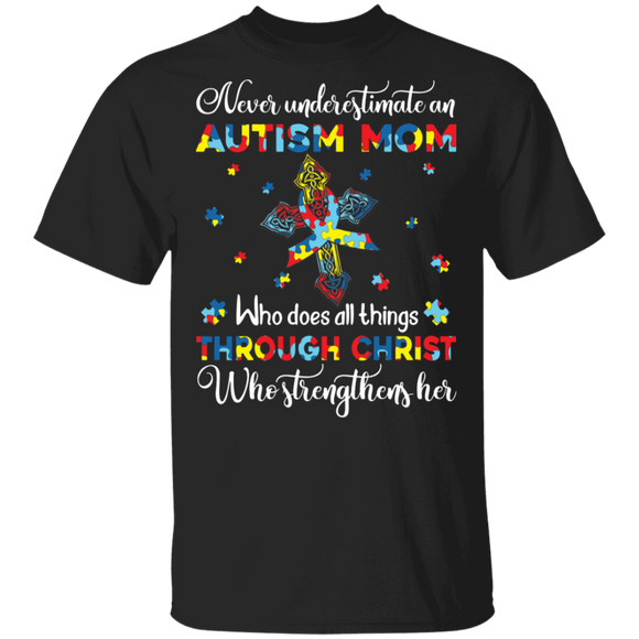 Never Underestimate An Autism Mom Who Does All Things Through Christ Cool Colorful Ribbon Christ Cross Gifts T-Shirt - Macnystore