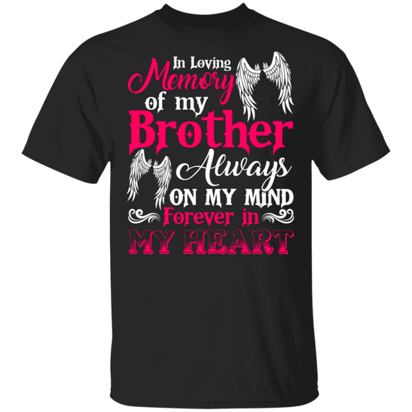 In Loving Memory Of My Brother Always On My Mind Forever In My Heart Cute Wings Matching Family Gifts T-Shirt - Macnystore