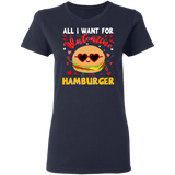 All I Want For Valentine Hamburger Ladies T-Shirt - Macnystore