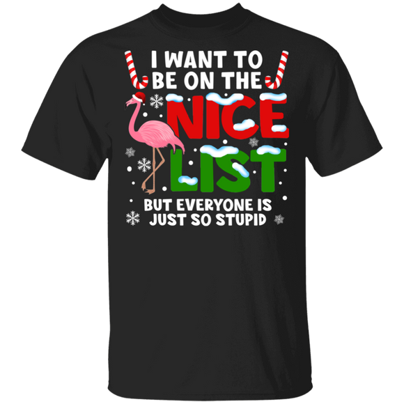 Christmas Flamingo Shirt I Want To Be On The Nice List But Everyone Is Just So Stupid Cool Christmas Santa Flamingo Lover Gifts T-Shirt - Macnystore