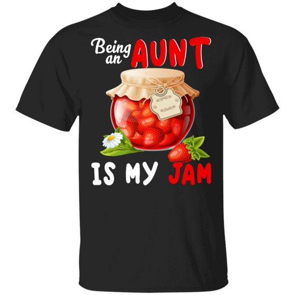 Strawberry Jam Shirt Being An Aunt Is My Jam Funny Strawberry Jam Matching Family Group Canning Season Aunt Gifts T-Shirt - Macnystore