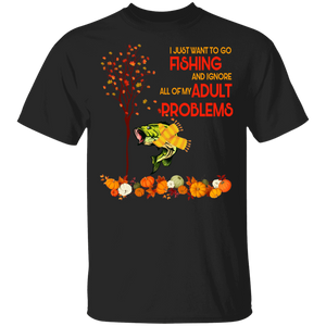 I Just Want To Go Fishing And Ignore All My Adult Problems Funny Fisher Thanksgiving Gifts T-Shirt - Macnystore