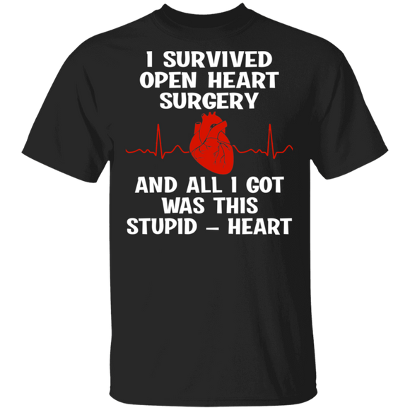 I Survived Open Heart Surgery And All I Got Was This Stupid-heart Gift T-Shirt - Macnystore