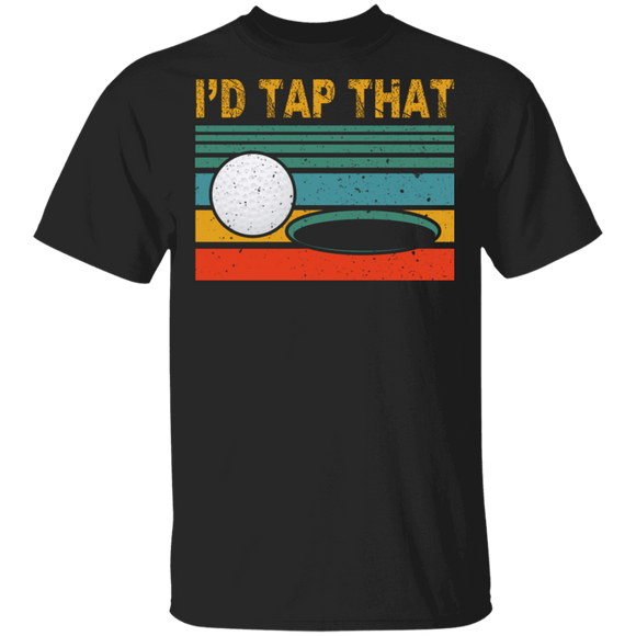 Vintage Retro I'd Tap That Golf Ball And Hole Shirt Matching Golf Lover Player Fans Champion Gifts T-Shirt - Macnystore