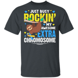 Just Busy Rockin' My Awesome Extra Chromosome Cute Sloth T-Shirt - Macnystore