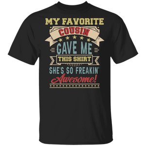 _My Favorite Cousin Gave Me This Shirt She's Freakin' Awesome Gifts T-Shirt - Macnystore