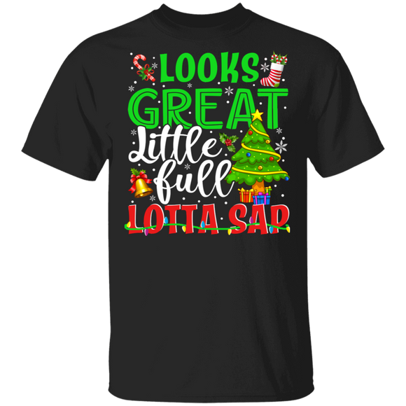 Christmas Shirt Looks Great Little Full Lotta Sap Funny Christmas Tree Lover Gifts Christmas T-Shirt - Macnystore