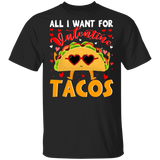 All I Want For Valentine Tacos T-Shirt - Macnystore