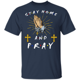 Stay Home And Pray Cool Christian Cross Hand By Hand To Pray Shirt Matching Men Women Christian Gifts T-Shirt - Macnystore