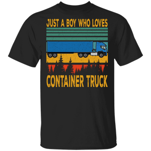 Vintage Retro Just A Boy Who Loves Container Truck Funny Container Lover Gifts T-Shirt - Macnystore