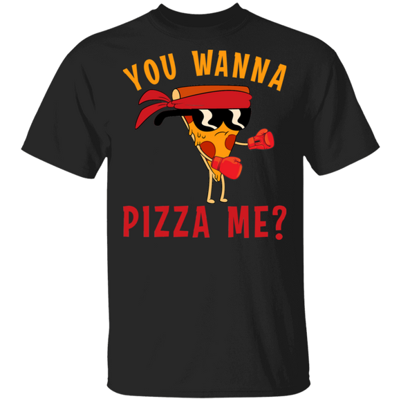 You Wanna Pizza Me Funny Pizza Karate Fighting Gifts T-Shirt - Macnystore