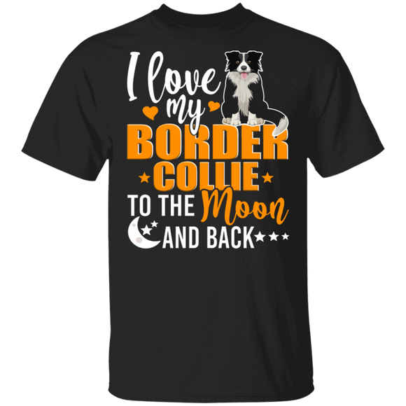 Dog Lover Shirt I Love My Border Collie To The Moon And Back Funny Dog Lover Gifts T-Shirt - Macnystore