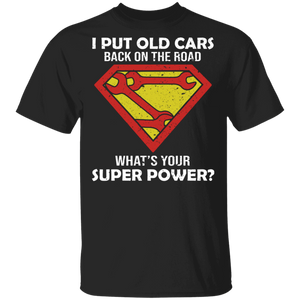 Funny I Put Old Cars Back On The Road What's Your Super Power Superman T-Shirt - Macnystore