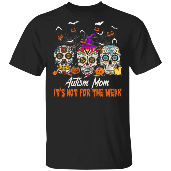 Halloween Skull Shirt Autism Mom It's Not For The Weak Funny Skull Witch hat Halloween Gifts Halloween T-Shirt - Macnystore