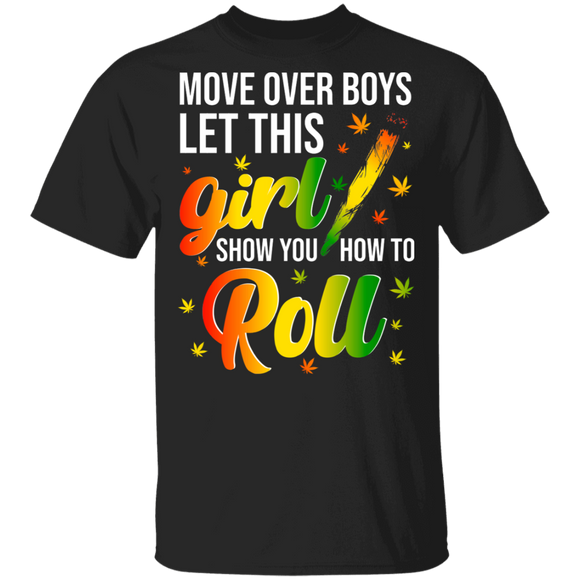 Move Over Boys Let This Girl Show You How To Roll Cool Weed Cannabis Girl Woman Smoker Smoking Gifts T-Shirt - Macnystore