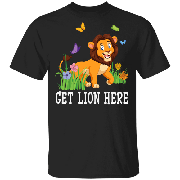 Funny Get Lion Here Cool Lion Lover T-Shirt - Macnystore