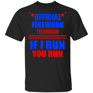 Firework Technician If I Run You Run Funny 4th Of July Independence Day Gifts T-Shirt - Macnystore