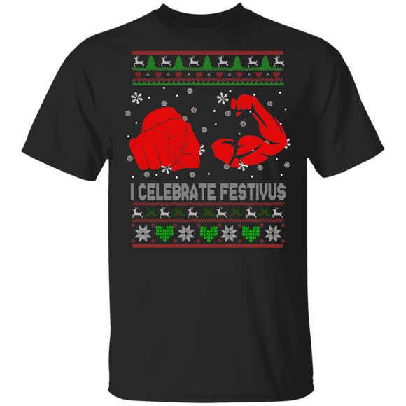 Christmas Sweater Shirt I Celebrate Festisvus Cool Non Christmas Ugly Sweater The Holiday For The Rest Gifts Christmas T-Shirt - Macnystore