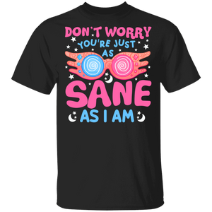 Movie Lover Shirt Don't Worry You're Just As Sane As I Am Cool Witch Quote Movie Lover Gifts T-Shirt - Macnystore